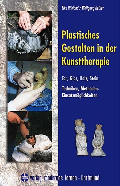 Plastisches Gestalten in der Kunsttherapie 