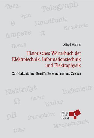 Historisches Wörterbuch der Elektrotechnik, Informationstechnik und Elektrophysik 