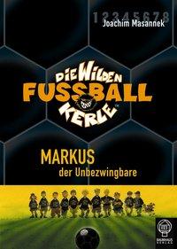 Die Wilden Fussballkerle 13. Markus, der Unbezwingbare 