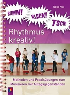 BUMM! KLACK! TSCH! Rhythmus kreativ! 