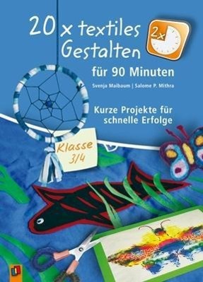 20 x textiles Gestalten für 90 Minuten - Klasse 3/4 