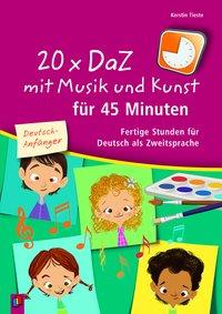 20 x DaZ mit Musik und Kunst für 45 Minuten - für Deutsch-Anfänger 