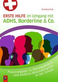 Erste Hilfe im Umgang mit ADHS, Borderline & Co. 