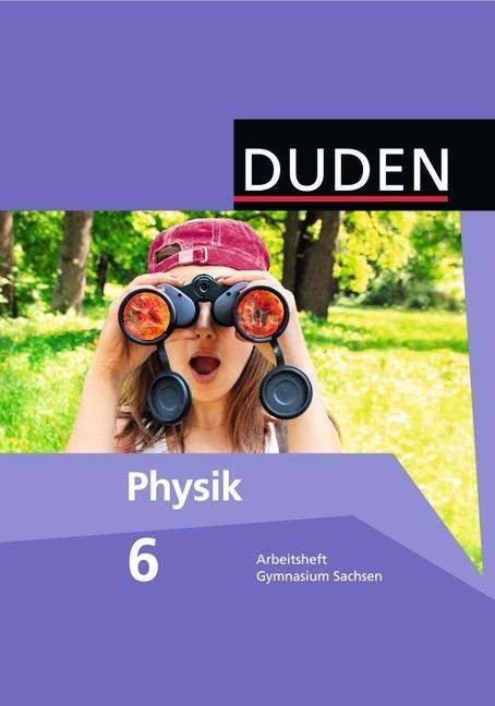 Duden Physik 6. Schuljahr. Arbeitsheft Gymnasium Sachsen 