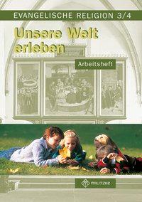 Evangelische Religion. Klassen 3/4. Unsere Welt erleben. Arbeitsheft. 