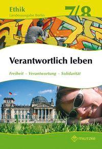 Ethik 7 / 8. Lehrbuch. Verantwortlich leben. Lehrbuch. Berlin 