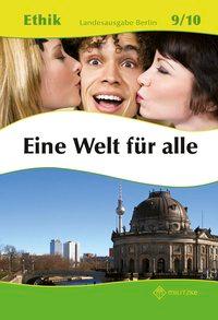 Ethik 9 / 10. Lehrbuch. Eine Welt für alle. Berlin 