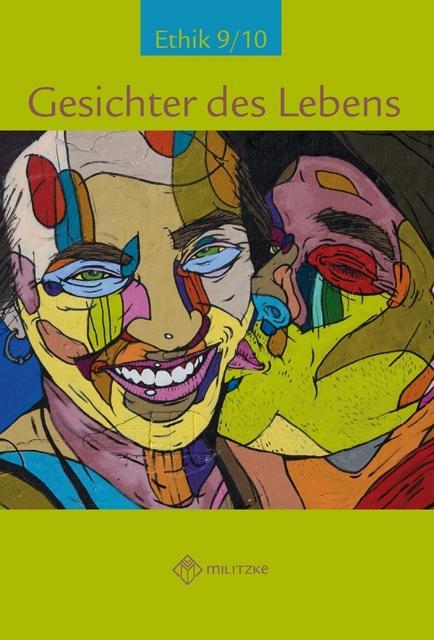 Gesichter des Lebens. Ethik Klassen 9/10 Lehrbuch 