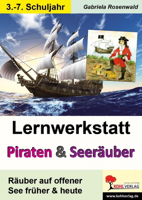 Lernwerkstatt - Piraten & Seeräuber Das Piratentum früher und heute 