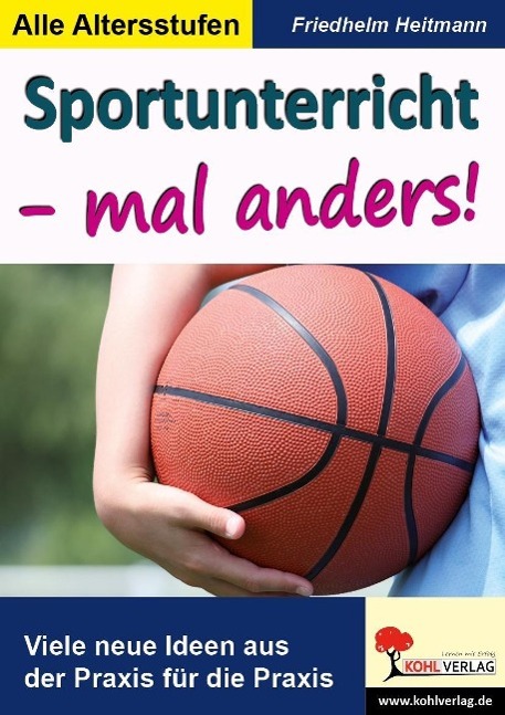 Sportunterricht - mal anders!Tolle neue Ideen aus der Praxis für die Praxis 