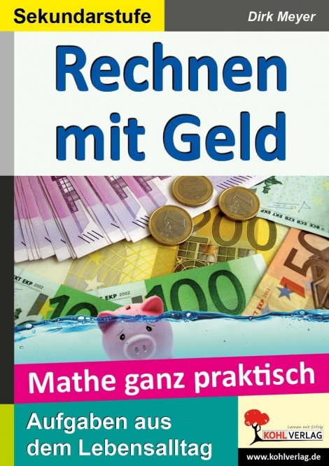 Mathe ganz praktisch - Rechnen mit Geld (SEK I) 