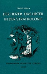 Der Heizer. Das Urteil. In der Strafkolonie 