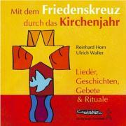 Mit dem Friedenskreuz durch das Kirchenjahr. CD 